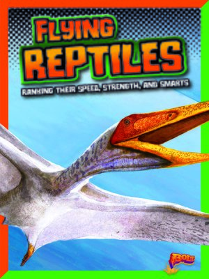 cover image of Flying Reptiles: Ranking Their Speed, Strength, and Smarts